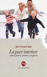 Copertina di La pace interiore. Amore, fiducia, perdono, preghiera